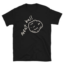 Load image into Gallery viewer, Adult Meatball (Unisex) Tee
