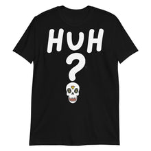 Load image into Gallery viewer, Huh? Saucin&#39; Skull Unisex Tee
